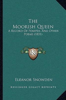 The Moorish Queen: A Record Of Pompeii, And Other Poems (1831)