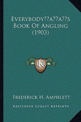 Everybody's Book Of Angling (1903)