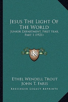 Jesus The Light Of The World: Junior Department, First Year, Part 1 (1921)