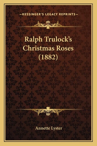 Ralph Trulock's Christmas Roses (1882)
