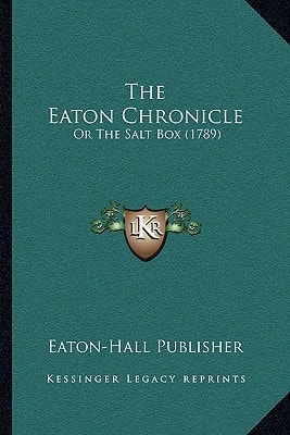 The Eaton Chronicle: Or The Salt Box (1789)