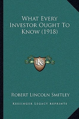 What Every Investor Ought To Know (1918)