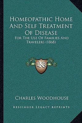 Homeopathic Home And Self Treatment Of Disease: For The Use Of Families And Travelers (1868)