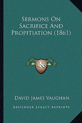 Sermons On Sacrifice And Propitiation (1861)