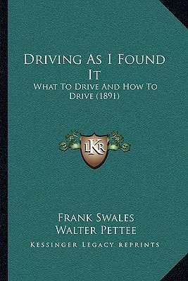 Driving As I Found It: What To Drive And How To Drive (1891)