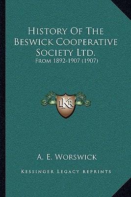 History Of The Beswick Cooperative Society Ltd.: From 1892-1907 (1907)