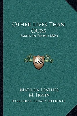 Other Lives Than Ours: Fables In Prose (1884)