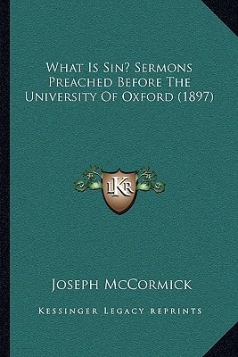 What Is Sin? Sermons Preached Before The University Of Oxford (1897)