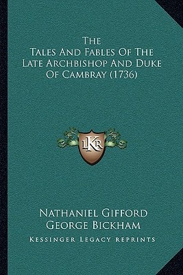 The Tales And Fables Of The Late Archbishop And Duke Of Cambray (1736)