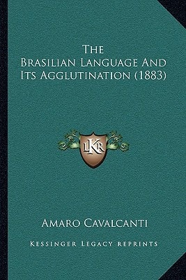 The Brasilian Language And Its Agglutination (1883)