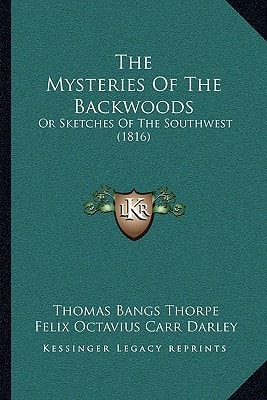 The Mysteries Of The Backwoods: Or Sketches Of The Southwest (1816)