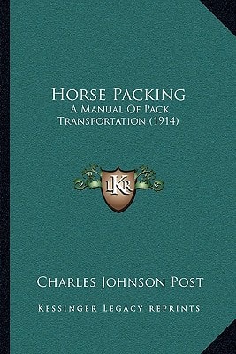 Horse Packing: A Manual Of Pack Transportation (1914)