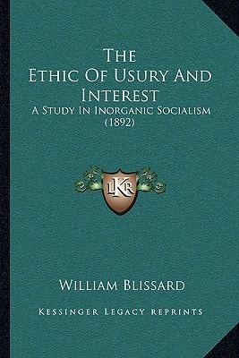 The Ethic Of Usury And Interest: A Study In Inorganic Socialism (1892)