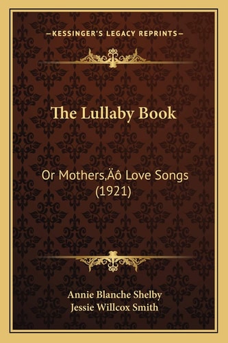 The Lullaby Book: Or Mothers’ Love Songs (1921)