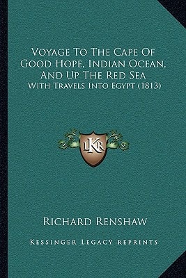 Voyage To The Cape Of Good Hope, Indian Ocean, And Up The Red Sea: With Travels Into Egypt (1813)