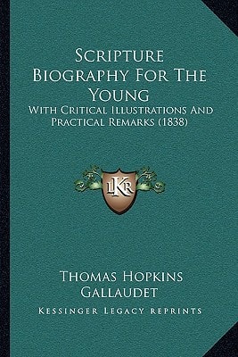Scripture Biography For The Young: With Critical Illustrations And Practical Remarks (1838)