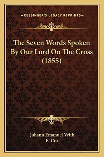 The Seven Words Spoken By Our Lord On The Cross (1855)