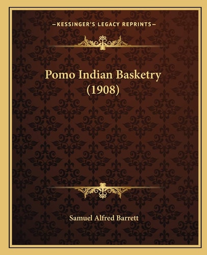 Pomo Indian Basketry (1908)