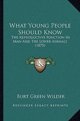 What Young People Should Know: The Reproductive Function In Man And The Lower Animals (1875)