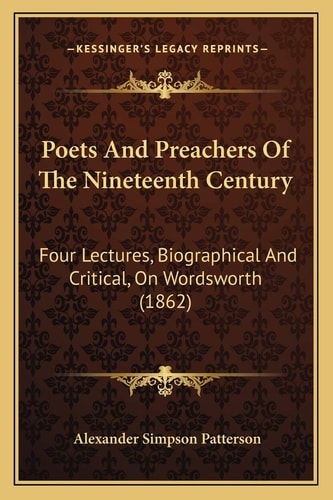 Poets And Preachers Of The Nineteenth Century: Four Lectures, Biographical And Critical, On Wordsworth (1862)