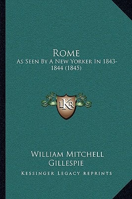 Rome: As Seen By A New Yorker In 1843-1844 (1845)