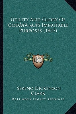 Utility And Glory Of God’s Immutable Purposes (1857)