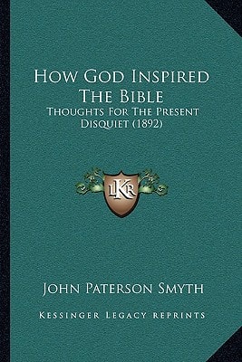 How God Inspired The Bible: Thoughts For The Present Disquiet (1892)