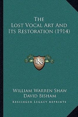 The Lost Vocal Art And Its Restoration (1914)