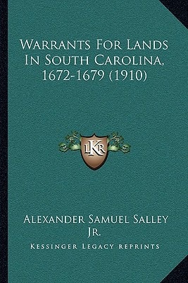 Warrants For Lands In South Carolina, 1672-1679 (1910)