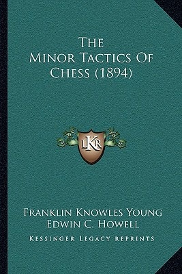 The Minor Tactics Of Chess (1894)