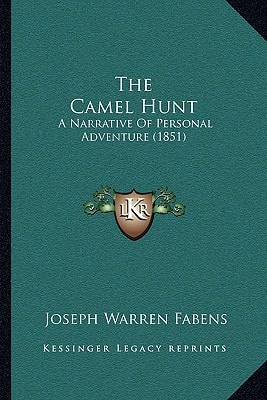 The Camel Hunt: A Narrative Of Personal Adventure (1851)