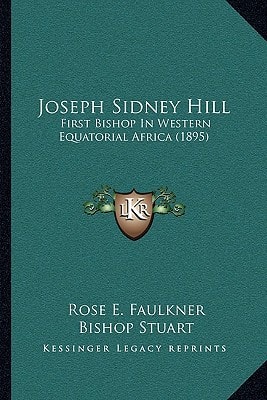 Joseph Sidney Hill: First Bishop In Western Equatorial Africa (1895)
