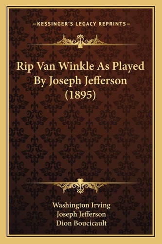 Rip Van Winkle As Played By Joseph Jefferson (1895)