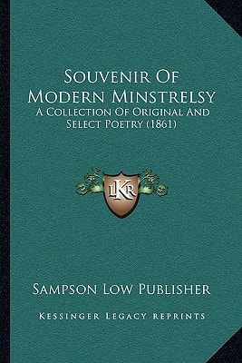 Souvenir Of Modern Minstrelsy: A Collection Of Original And Select Poetry (1861)