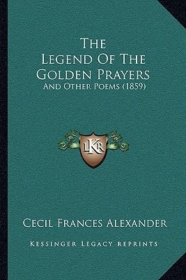 The Legend Of The Golden Prayers: And Other Poems (1859)