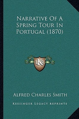 Narrative Of A Spring Tour In Portugal (1870)
