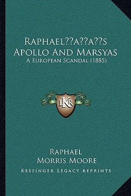 Raphael’s Apollo And Marsyas: A European Scandal (1885)