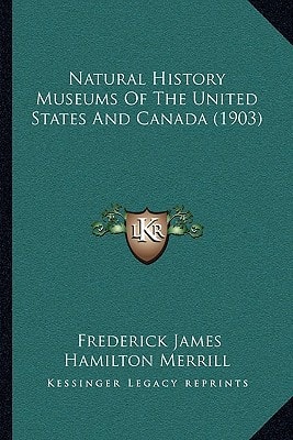Natural History Museums Of The United States And Canada (1903)