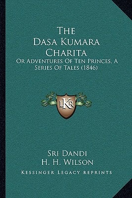 The Dasa Kumara Charita: Or Adventures Of Ten Princes, A Series Of Tales (1846)