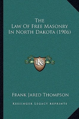 The Law Of Free Masonry In North Dakota (1906)