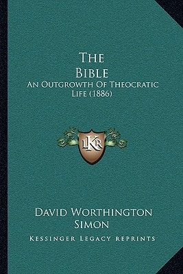 The Bible: An Outgrowth Of Theocratic Life (1886)