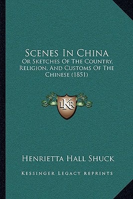 Scenes In China: Or Sketches Of The Country, Religion, And Customs Of The Chinese (1851)