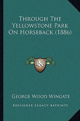 Through The Yellowstone Park On Horseback (1886)