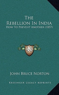 The Rebellion In India: How To Prevent Another (1857)
