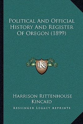 Political And Official History And Register Of Oregon (1899)