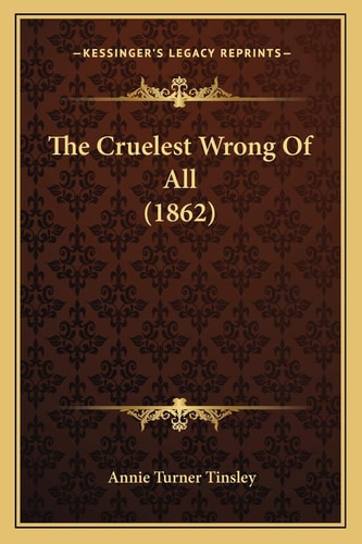 The Cruelest Wrong Of All (1862)