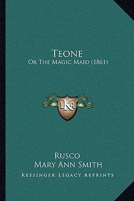 Teone: Or The Magic Maid (1861)