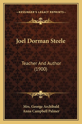 Joel Dorman Steele: Teacher And Author (1900)