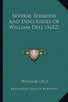 Several Sermons And Discourses Of William Dell (1652)