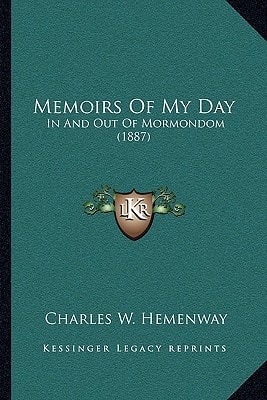 Memoirs Of My Day: In And Out Of Mormondom (1887)